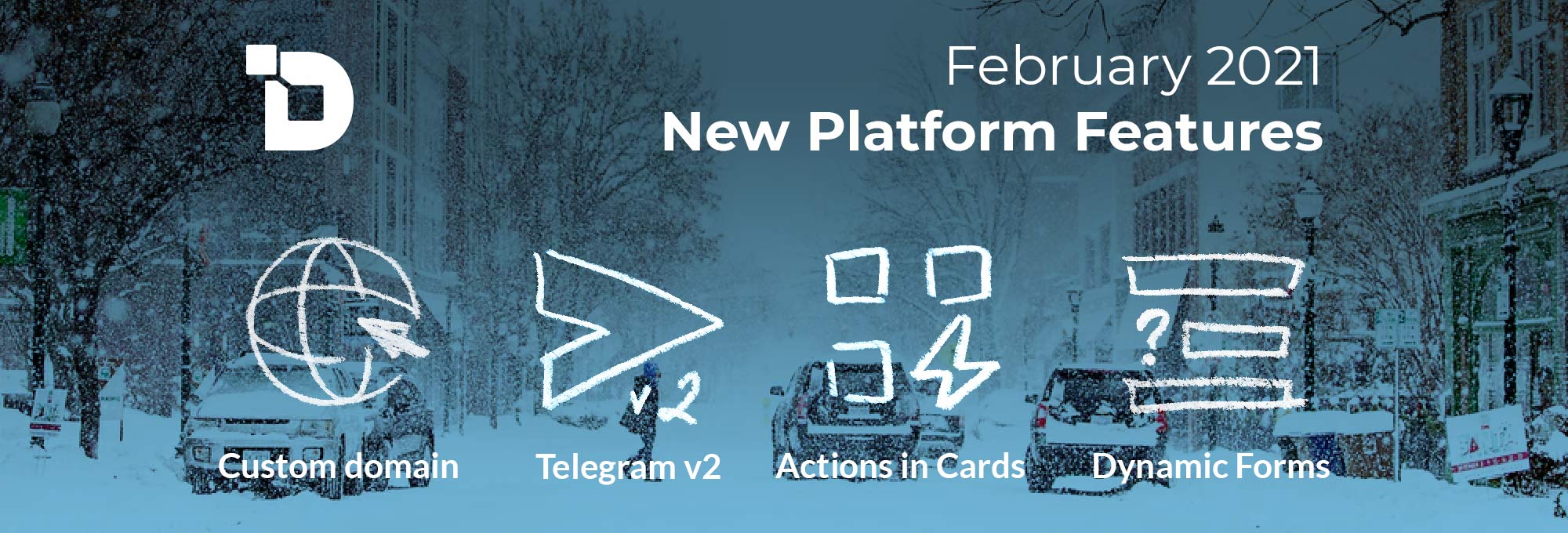 February 2021. New platform features