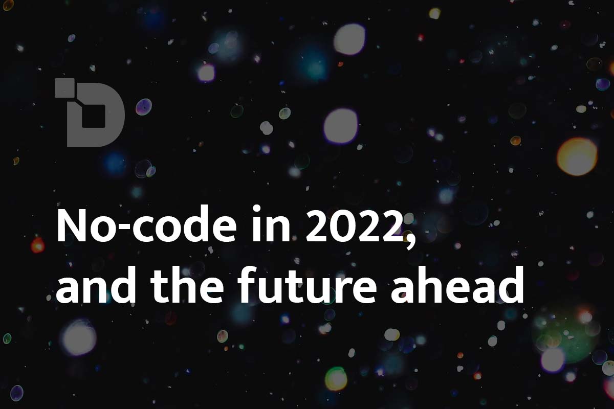 No-code in 2022, and the future ahead