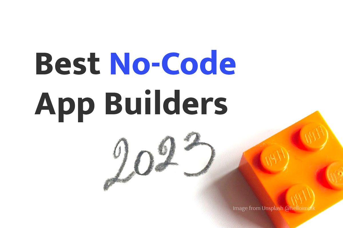 Top No-Code App Builders For 2023: A Comprehensive Review