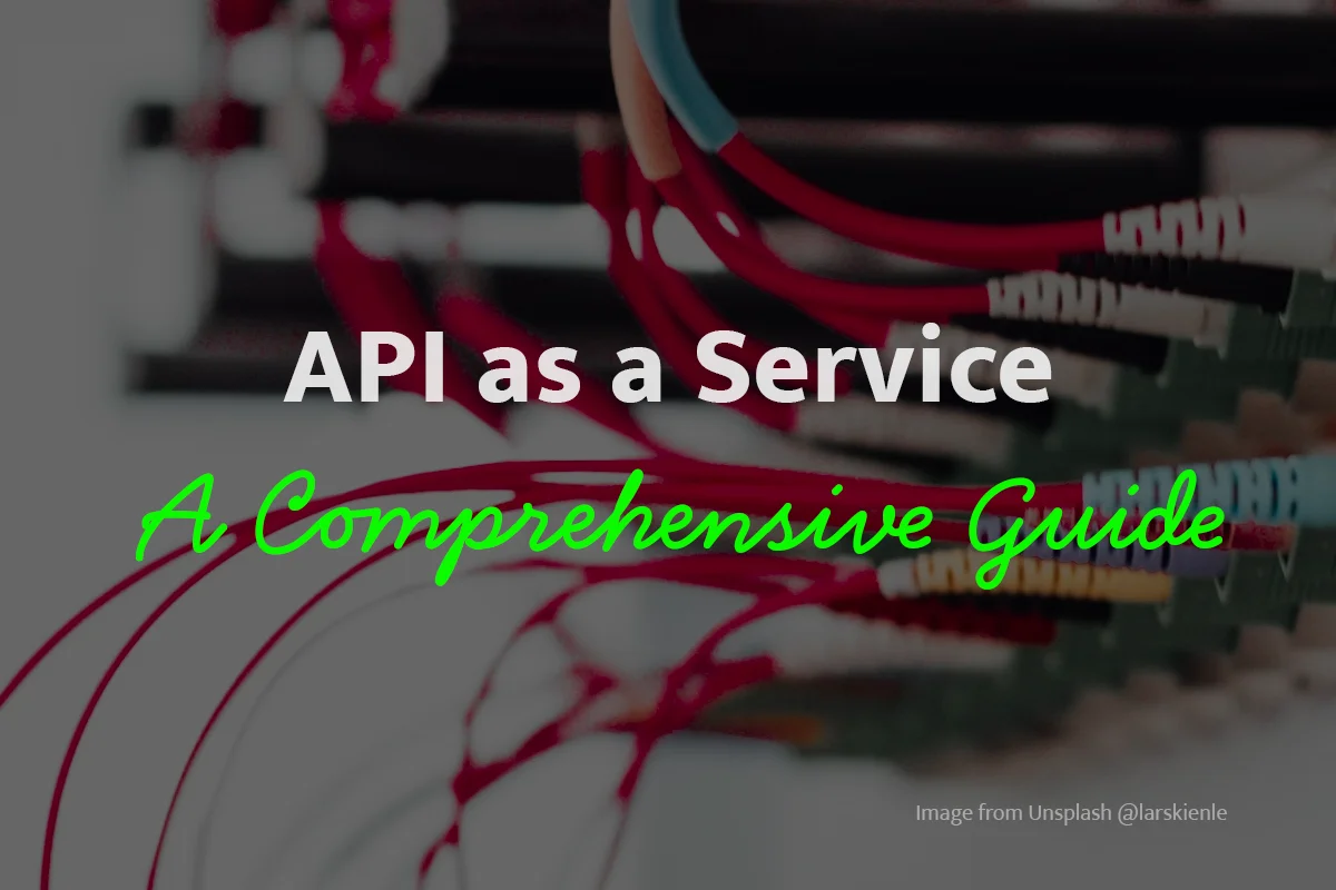 What is API as a Service: A Comprehensive Guide