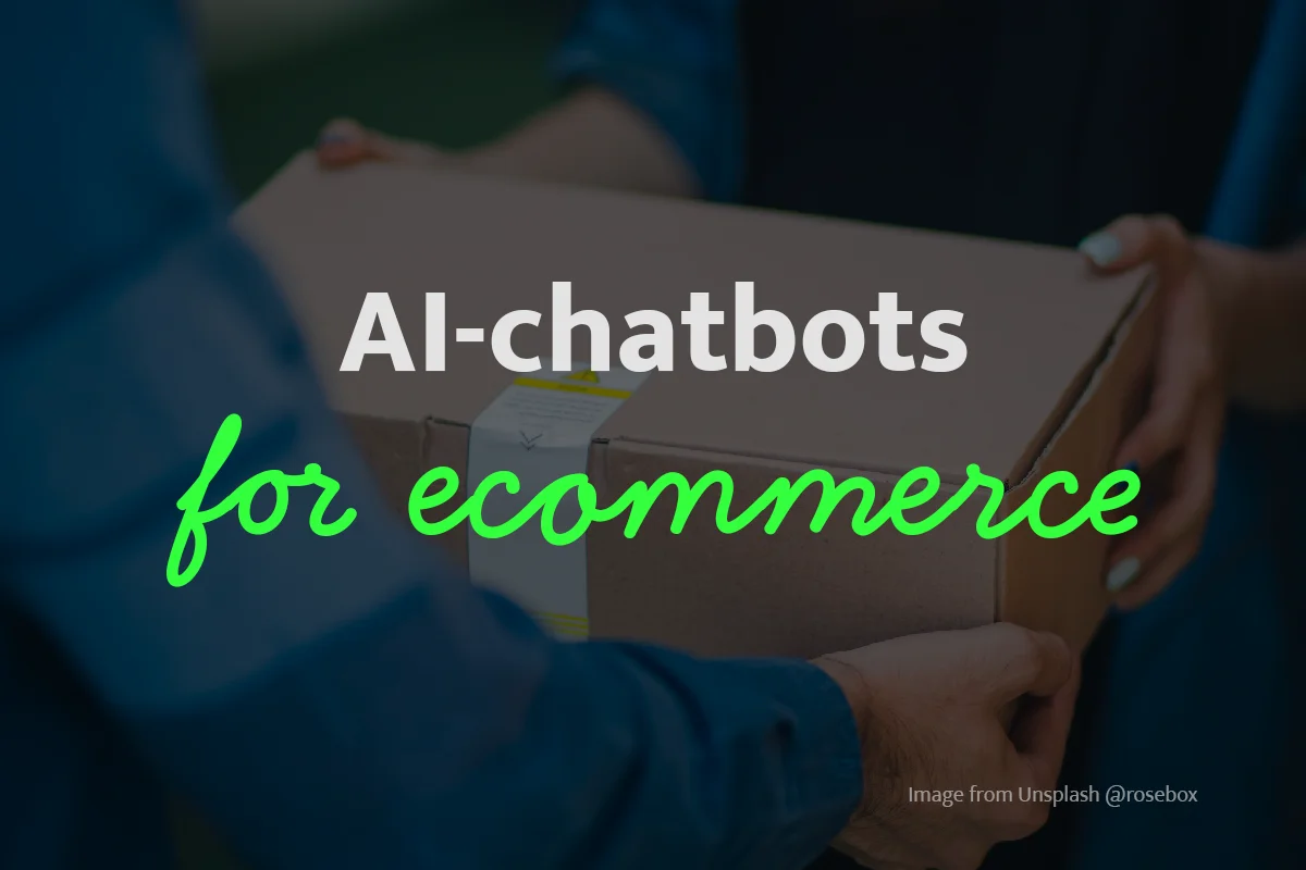 The ultimate guide to AI chatbots for ecommerce