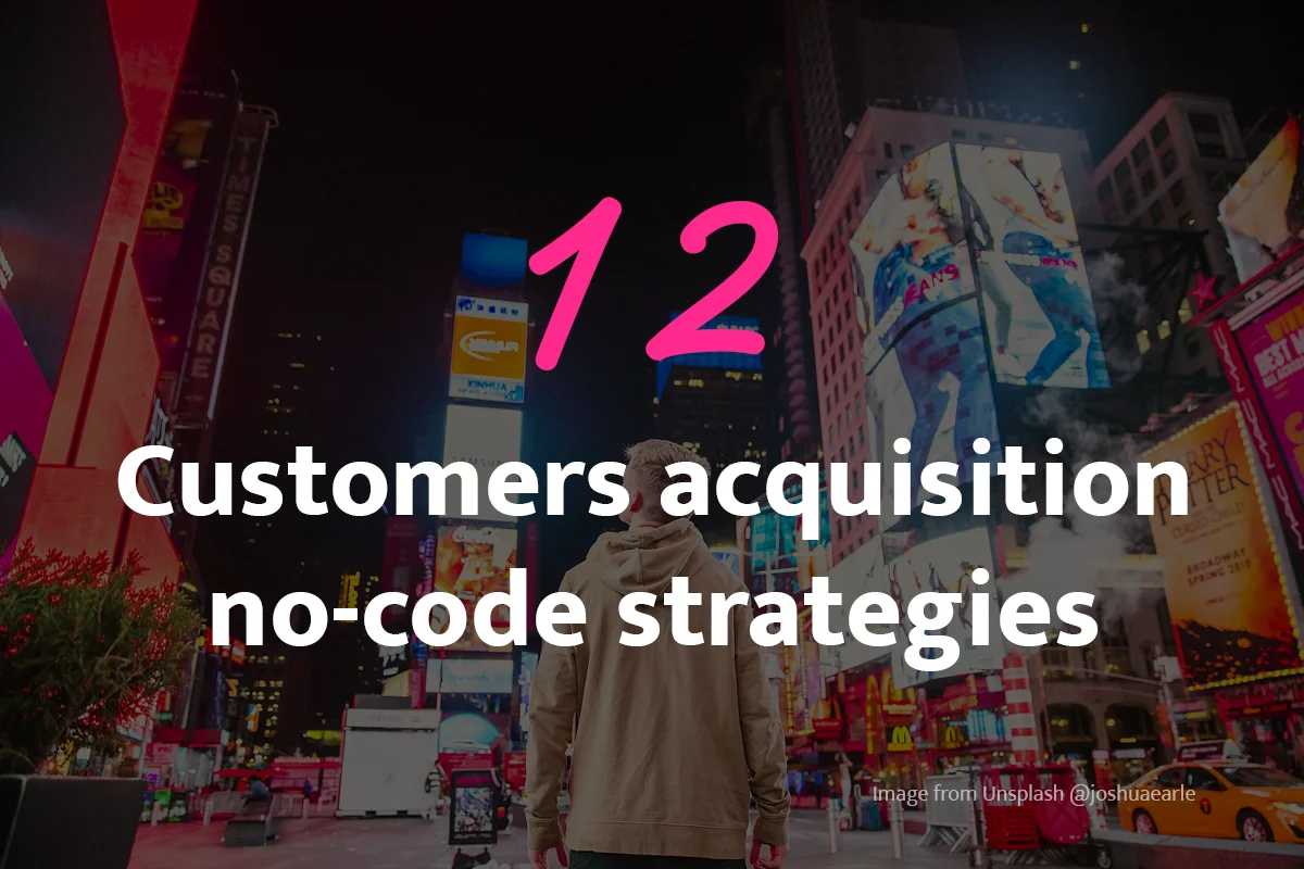 12 customers acquisition no-code strategies for 2024
