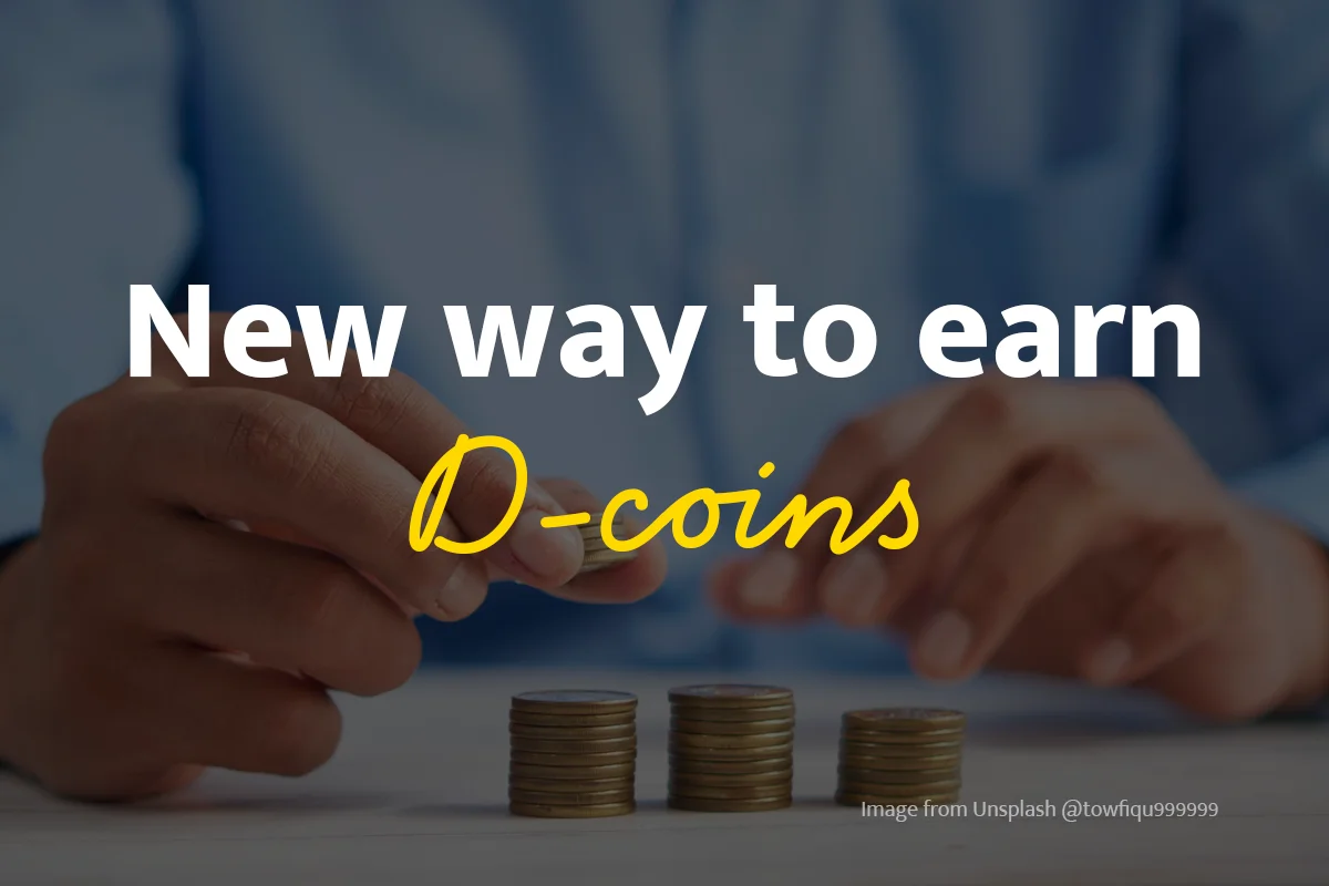 Introducing a new way to earn D-coins!
