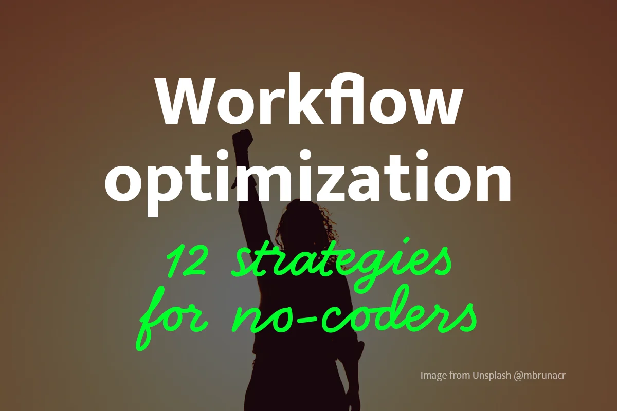 Workflow optimization: 12 strategies for no-coders