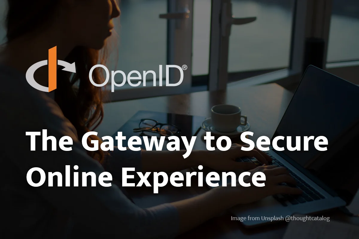 OpenID and OAuth: The Gateway to Secure Online Experience