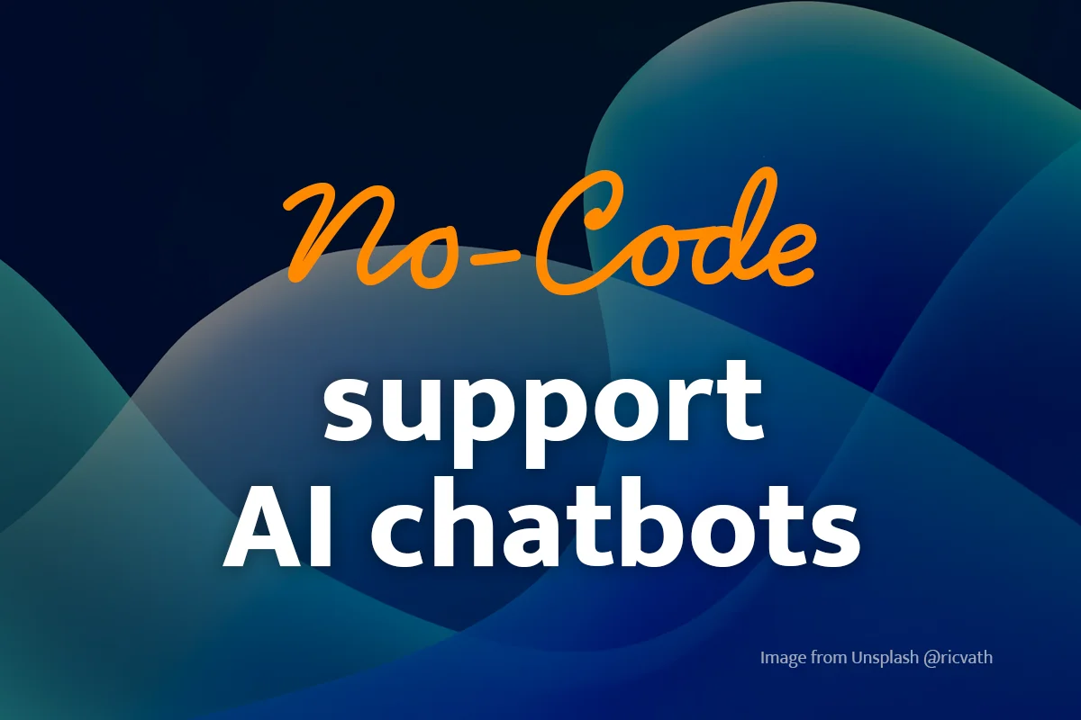 No-Code Support: Chatbots, AI, and Everything You Need to Know