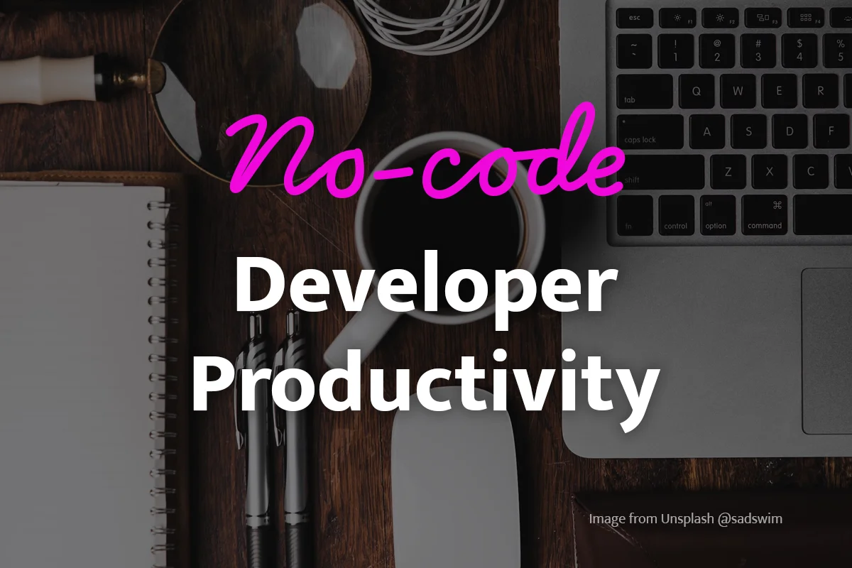 The Ultimate Guide to No-Code Developer Productivity