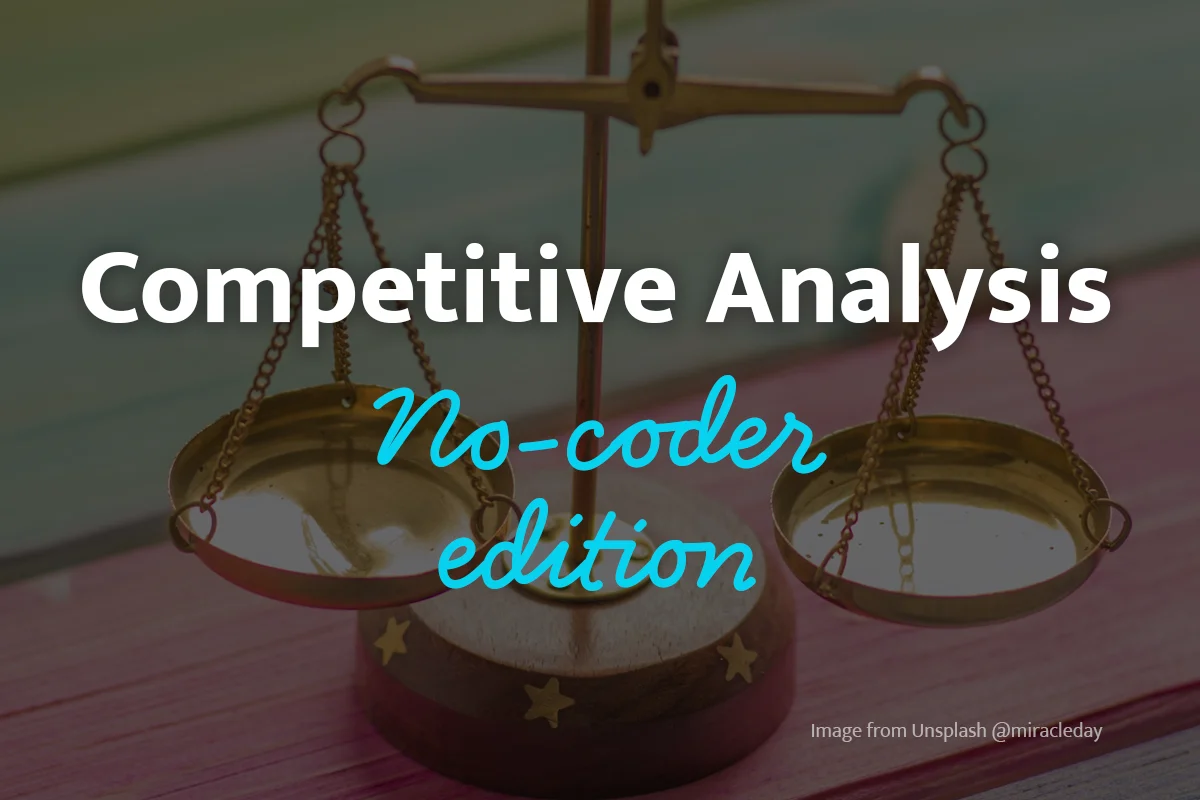 6 steps towards competitive analysis: no-coder edition